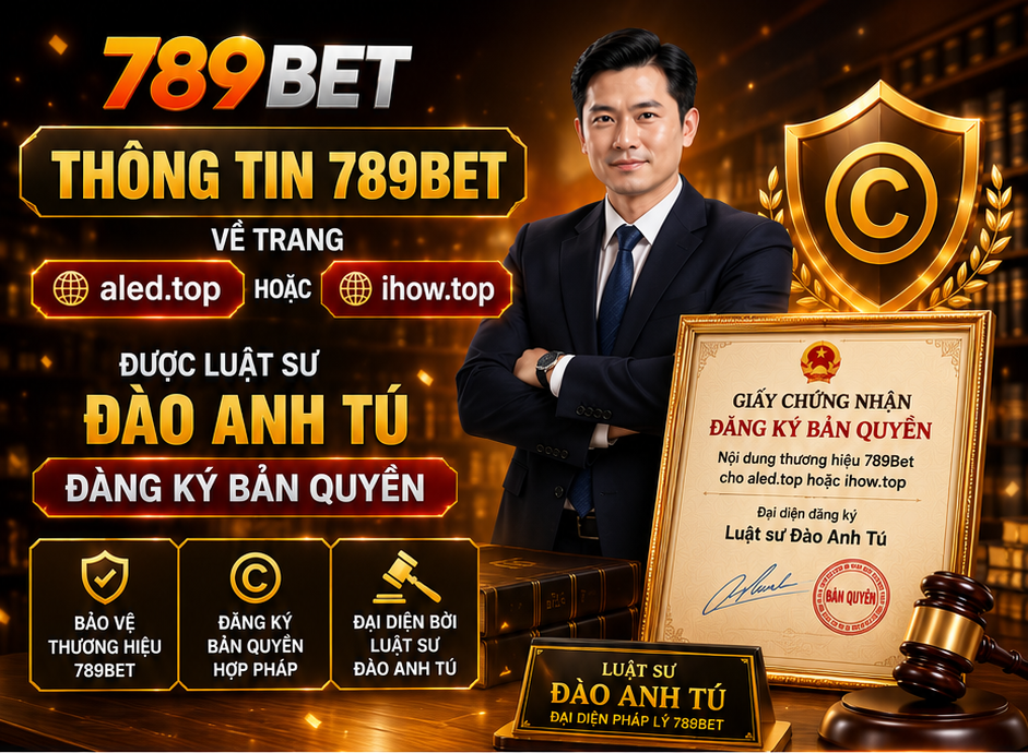 Thông tin 789Bet về trang aled.top hoặc lomaska.radio.am được Luật sư Đào Anh Tú đăng ký bản quyền